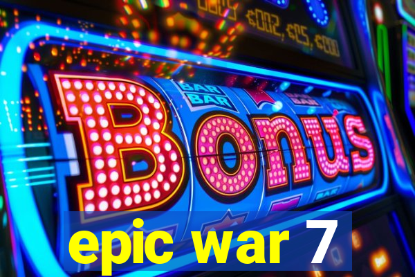 epic war 7